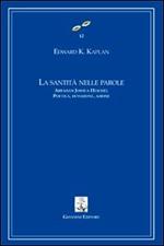 La santità nelle parole. Abraham Joshua Heschel. Poetica, devozione, azione