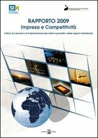 Impresa e competitività. Fattori di crescita e di trasformazione dei sistemi produttivi delle regioni meridionali. Rapporto 2009. Con CD-ROM - Francesco Saverio Coppola,Antonio Corvino - copertina