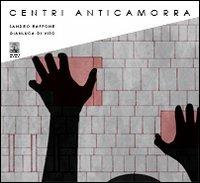 Centri anticamorra - Sandro Raffone,Gianluca Di Vito - copertina