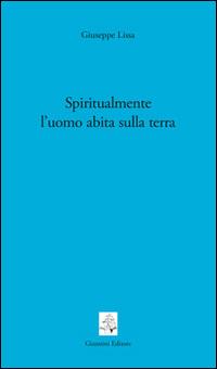 Spiritualmente l'uomo abita sulla terra - Giuseppe Lissa - copertina