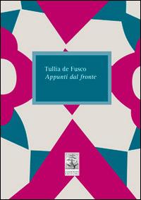 Appunti dal fronte - Tullia De Fusco - copertina