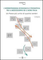 L'interdipendenza economica e produttiva tra il Mezzogiorno ed il nord talia. Un paese più unito di quanto sembri