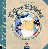 Il fiore di pietra. Alla scoperta del perduto castello di Sassari - Luca Dore,Andrea Muggiri - copertina