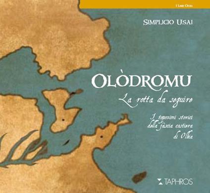 Olòdromu. La rotta da seguire. I toponimi storici della fascia costiera di Olbia - Simplicio Usai - copertina