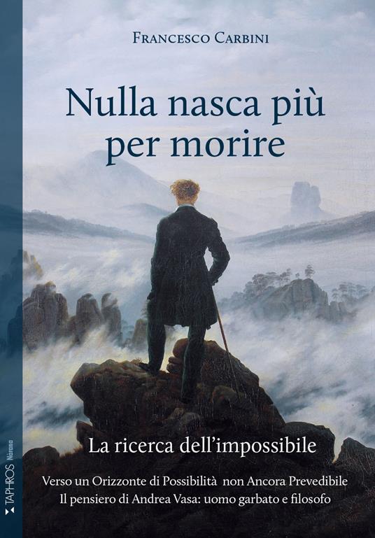 Nulla nasca più per morire. La ricerca dell'impossibile - Francesco Carbini - copertina