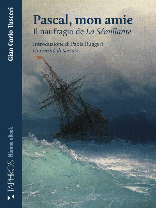 Pascal, mon amie. Il naufragio de «La Sémillante» - Gian Carlo Tusceri - ebook