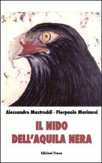 Il nido dell'aquila nera - Alessandro Mastroddi,Pierpaolo Marinucci - copertina