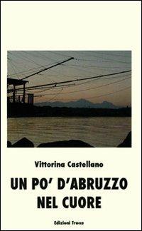 Un po' d'Abruzzo nel cuore - Vittorina Castellano - copertina