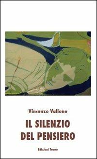 Il silenzio del pensiero - Vincenzo Vallone - copertina