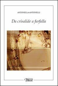 Da crisalide a farfalla - Antonella Antonelli - copertina