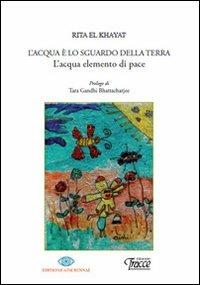 L' acqua è lo sguardo della terra. L'acqua elemento della pace. Con CD Audio - Rita El Khayat - copertina