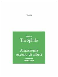 Amazzonia oceano di alberi - Márcia Theóphilo - copertina