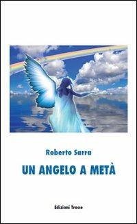 Un angelo a metà - Roberto Sarra - copertina