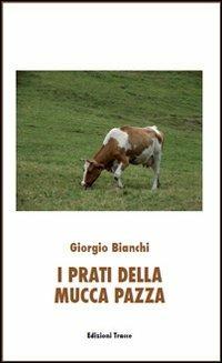 I prati della mucca pazza - Giorgio Bianchi - copertina