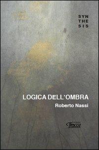 Logica dell'ombra - Roberto Nassi - copertina