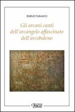 Gli arcani canti dell'arcangelo affascinato dell'arcobaleno