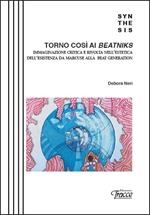 Torno così ai Beatniks. Immaginazione critica e rivolta nell'estetica dell'esistenza da Marcuse alla Beat Generation