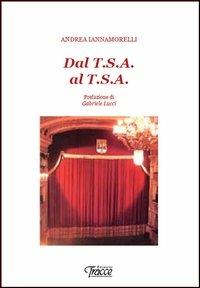 Dal T.S.A. al T.S.A. - Andrea Iannamorelli - copertina