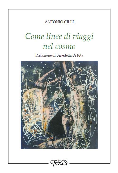 Come linee di viaggi nel cosmo - Antonio Cilli - copertina