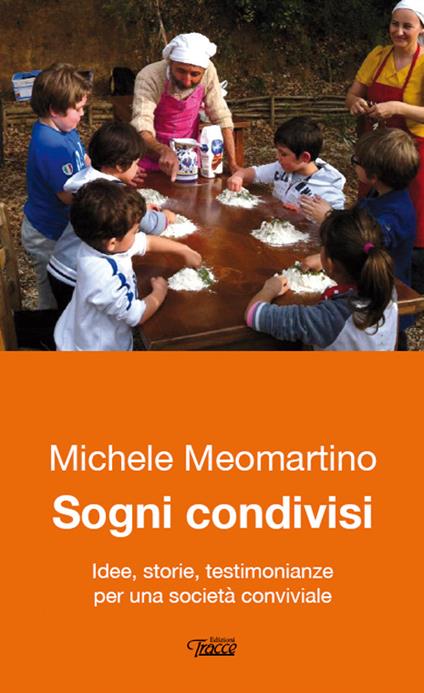 Sogni condivisi. Idee, storie, testimonianze per una società conviviale - Michele Meomartino - copertina