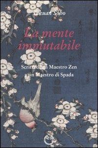 La mente immutabile. Scritti di un maestro zen a un maestro di spada - Takuan Sôhô - copertina