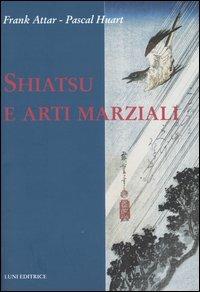 Shiatsu e arti marziali - Frank Attar,Pascal Huart - copertina