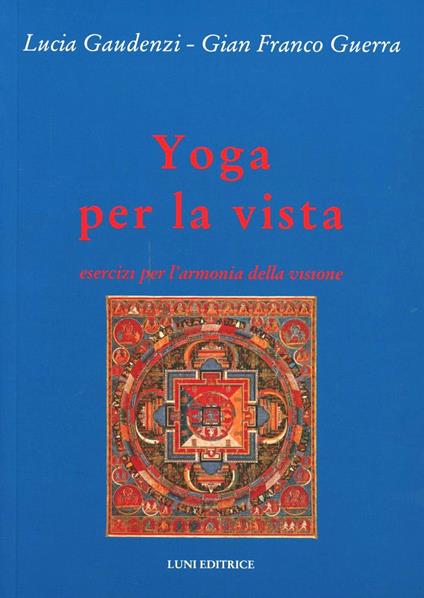 Yoga per la vista - Lucia Gaudenzi,G. Franco Guerra - copertina