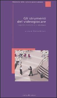 Gli strumenti del videogiocare. Logiche, estetiche e (v)ideologie - 5