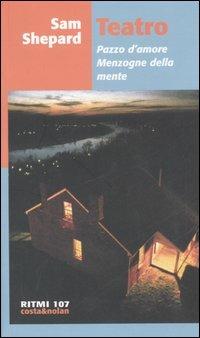 Teatro: Pazzo d'amore-Menzogne della mente - Sam Shepard - copertina