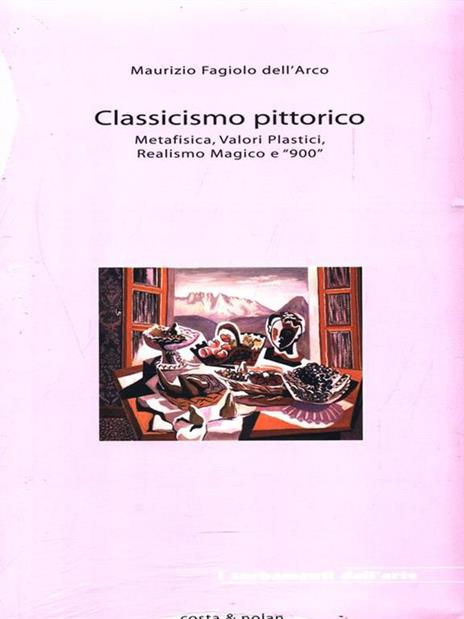 Classicismo pittorico. Metafisica, valori plastici, realismo magico e «900» - Maurizio Fagiolo Dell'Arco - 7