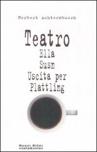 Teatro: Ella-Susn-Uscita per Plattling - Herbert Achternbusch - copertina