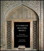 Un gioiello dell'India Moghul. Il mausoleo di I'timad ud-Daulah