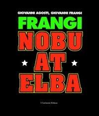 Frangi. Nobu at Elba. Catalogo della mostra (Varese, 15 febbraio-21 marzo 2004) - Giovanni Agosti,Giovanni Frangi - 3