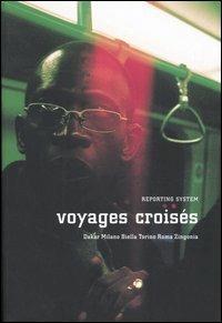 Voyages croisés. Dakar, Milano, Biella, Torino, Roma, Zingonia. Ediz. italiana, francese e inglese - copertina