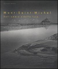 Mont-Saint-Michel. Dell'ombra e della luce - Nicolas Simonnet,Olivier Mériel - copertina