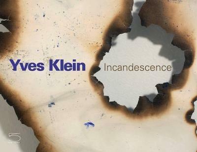 Yves Klein. Incandescence. Ediz. illustrata - copertina