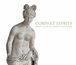 Corps et esprits. Regard croisés sur la méditerranée antique. Ediz. illustrata