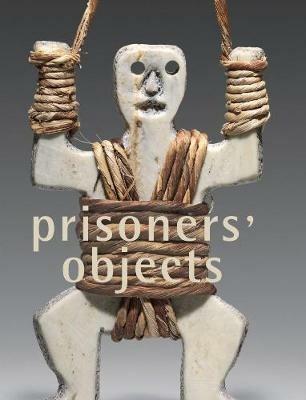 Prisoners' objects. Ediz. illustrata - Paul Bouvier,Roger Mayou,Martin Rueff - copertina