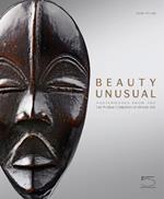 Beauty unusual. Masterworks from the Ceil Pulitzer collection of african art. Ediz. illustrata