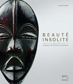 Beaute insolite. Chefs-d'oeuvre de la collection Ceil Pulitzer d'art africain. Ediz. illustrata