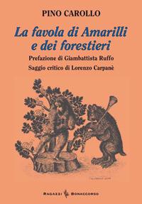 La favola di Amarilli e dei forestieri - Pino Carollo,Lorenzo Carpanè - copertina