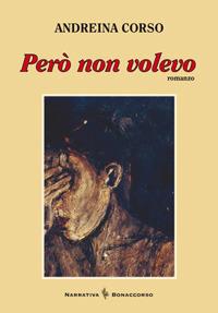 Però non volevo - Andreina Corso - copertina