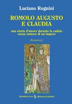 Romolo Augusto e Claudia. Una storia d'amore durante la caduta senza rumore di un impero