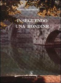 Inseguendo una rondine - Flavia Andronaco - copertina