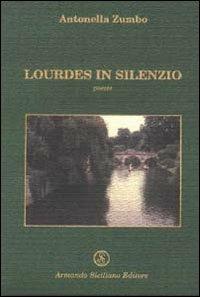 Lourdes in silenzio - Antonella Zumbo - copertina