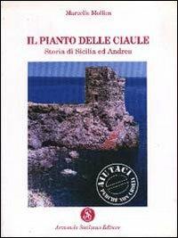 Il pianto delle ciaule. Storia di Sicilia ed Andrea - Marcello Mollica - copertina