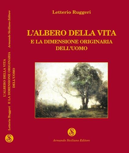 L' albero della vita e la dimensione originaria dell'uomo - Letterio Ruggeri - copertina