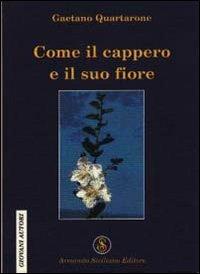 Come il cappero e il suo fiore - Gaetano Quartarone - copertina