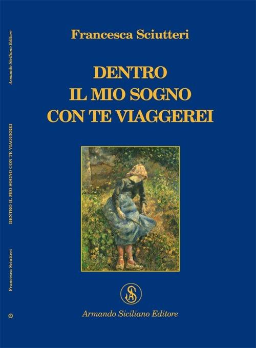 Dentro il mio sogno con te viaggerei - Francesca Sciutteri - copertina