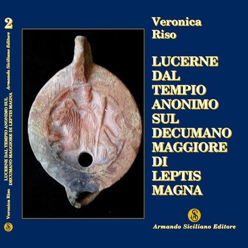 Lucerne del Tempio Anonimo sul Decumano maggiore di Leptis Magna - Veronica Riso - copertina